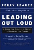 Leading Out Loud. A Guide for Engaging Others in Creating the Future ()