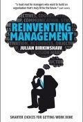 Reinventing Management. Smarter Choices for Getting Work Done ()