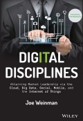 Digital Disciplines. Attaining Market Leadership via the Cloud, Big Data, Social, Mobile, and the Internet of Things ()