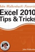 Mr. Spreadsheets Favorite Excel 2010 Tips and Tricks ()