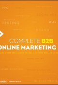 Complete B2B Online Marketing (William Martin Leake)