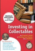 Investing in Collectables. An Investors Guide to Turning Your Passion Into a Portfolio ()