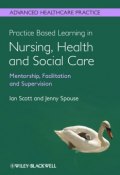 Practice Based Learning in Nursing, Health and Social Care: Mentorship, Facilitation and Supervision ()
