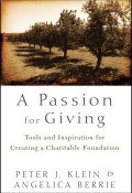 A Passion for Giving. Tools and Inspiration for Creating a Charitable Foundation ()