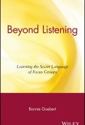 Beyond Listening. Learning the Secret Language of Focus Groups ()
