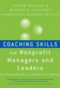 Coaching Skills for Nonprofit Managers and Leaders. Developing People to Achieve Your Mission ()