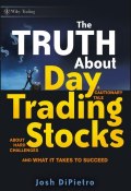 The Truth About Day Trading Stocks. A Cautionary Tale About Hard Challenges and What It Takes To Succeed ()