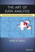 The Art of Data Analysis. How to Answer Almost Any Question Using Basic Statistics ()