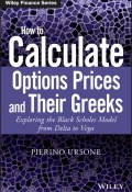 How to Calculate Options Prices and Their Greeks. Exploring the Black Scholes Model from Delta to Vega ()