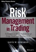 Risk Management in Trading. Techniques to Drive Profitability of Hedge Funds and Trading Desks ()