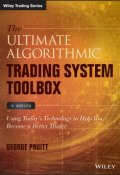 The Ultimate Algorithmic Trading System Toolbox + Website. Using Todays Technology To Help You Become A Better Trader ()