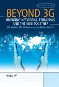 Beyond 3G - Bringing Networks, Terminals and the Web Together. LTE, WiMAX, IMS, 4G Devices and the Mobile Web 2.0 ()