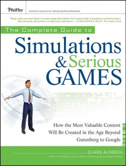 Книга "The Complete Guide to Simulations and Serious Games. How the Most Valuable Content Will be Created in the Age Beyond Gutenberg to Google" – 