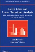 Latent Class and Latent Transition Analysis. With Applications in the Social, Behavioral, and Health Sciences ()