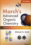 Marchs Advanced Organic Chemistry. Reactions, Mechanisms, and Structure ()