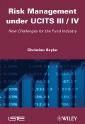 Risk Management under UCITS III / IV. New Challenges for the Fund Industry ()
