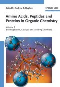 Amino Acids, Peptides and Proteins in Organic Chemistry, Building Blocks, Catalysis and Coupling Chemistry ()