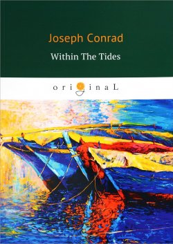 Книга "Within the Tides" – Joseph Conrad, 2018