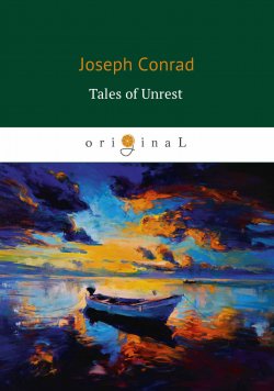 Книга "Tales of Unrest" – Joseph Conrad, 2018