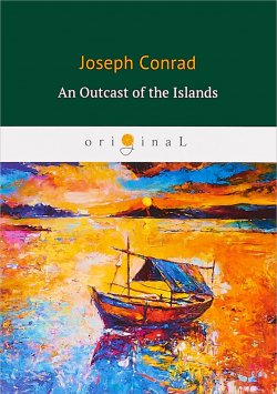 Книга "An Outcast of the Islands" – Joseph Conrad, 2018