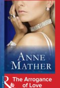 The Arrogance Of Love (Mather Anne)