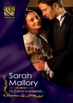 Книга "To Catch a Husband..." – Sarah Mallory
