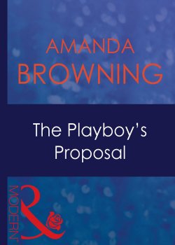 Книга "The Playboy's Proposal" – AMANDA BROWNING