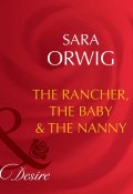 The Rancher, the Baby & the Nanny (Orwig Sara)