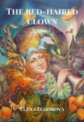 The red-haired clown. A novel (Elena Fedorova)