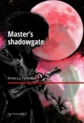 Master’s shadowgate. Том 4. Алая луна (Krista La Tormenta)