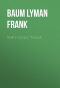 The Daring Twins (Лаймен Фрэнк Баум, Баум Лаймен)