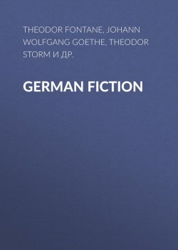 Книга "German Fiction" – Теодор Фонтане, Theodor  Fontane, Иоганн Вольфганг Гёте, Theodor Storm, Gottfried Keller