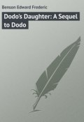 Dodo's Daughter: A Sequel to Dodo (Edward Benson, Edward Frederic Benson)