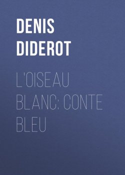 Книга "L'oiseau blanc: conte bleu" – Дени Дидро