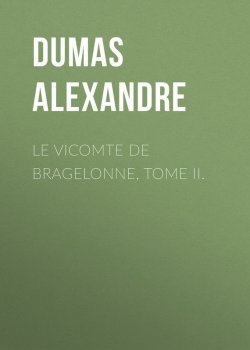 Книга "Le vicomte de Bragelonne, Tome II." – Александр Дюма