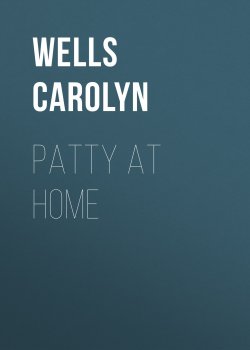 Книга "Patty at Home" – Carolyn Wells