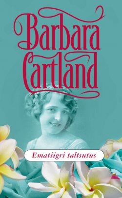 Книга "Ematiigri taltsutus" – Барбара Картленд, Barbara Cartland, 2015