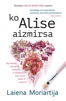 Книга "Ko Alise aizmirsa" – Laiena Moriartija, 2015
