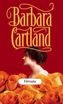 Книга "Võrratu" – Барбара Картленд, Barbara Cartland, 2016