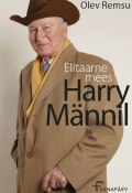 Elitaarne mees Harry Männil (Olev Remsu, 2011)