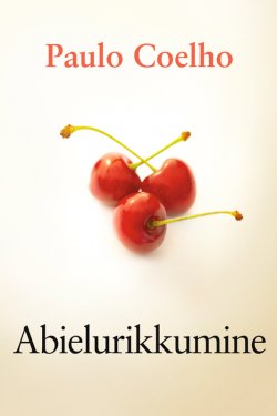 Книга "Abielurikkumine" – Пауло Коэльо, Paulo Coelho, Paulo Coelho, 2014