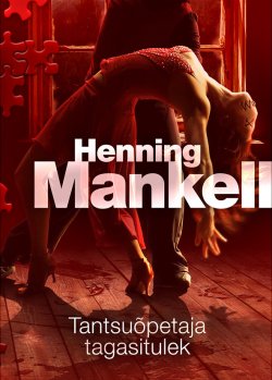 Книга "Tantsuõpetaja tagasitulek" – Henning Mankell, 2015