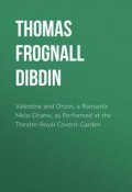 Valentine and Orson, a Romantic Melo-Drame, as Performed at the Theatre-Royal Covent-Garden (Thomas Frognall Dibdin, Thomas Dibdin)