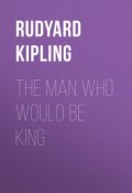 The Man Who Would Be King (Редьярд Киплинг)