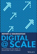 Digital @ Scale. The Playbook You Need to Transform Your Company ()