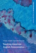Teaching American English Pronunciation (Susan  Ehrlich, Susan Ehrlich, Peter Avery, 2013)