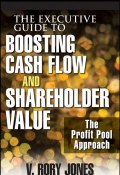 The Executive Guide to Boosting Cash Flow and Shareholder Value. The Profit Pool Approach ()