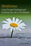Mindfulness. Living Through Challenges and Enriching Your Life In This Moment ()