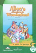 Alices Adventures in Wonderland: A Reader for Spotlight 6 / Алиса в Стране чудес. 6 класс. Книга для чтения (, 2018)
